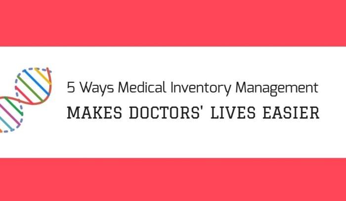 5 Ways Medical Inventory Management Makes Doctors’ Lives Easier