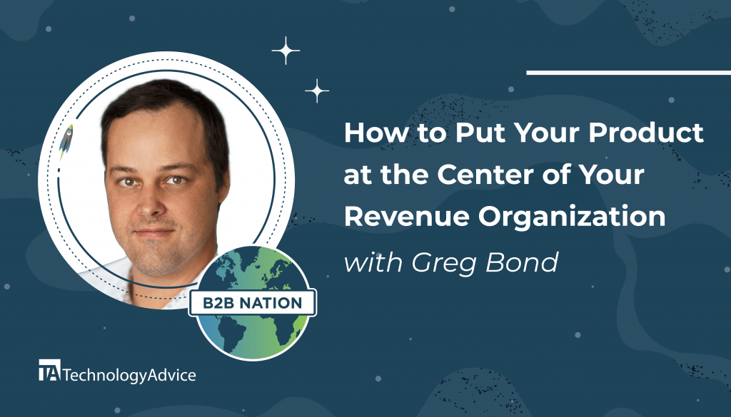 Greg Bond discusses his career in B2B revenue organizations on the B2B Nation podcast.