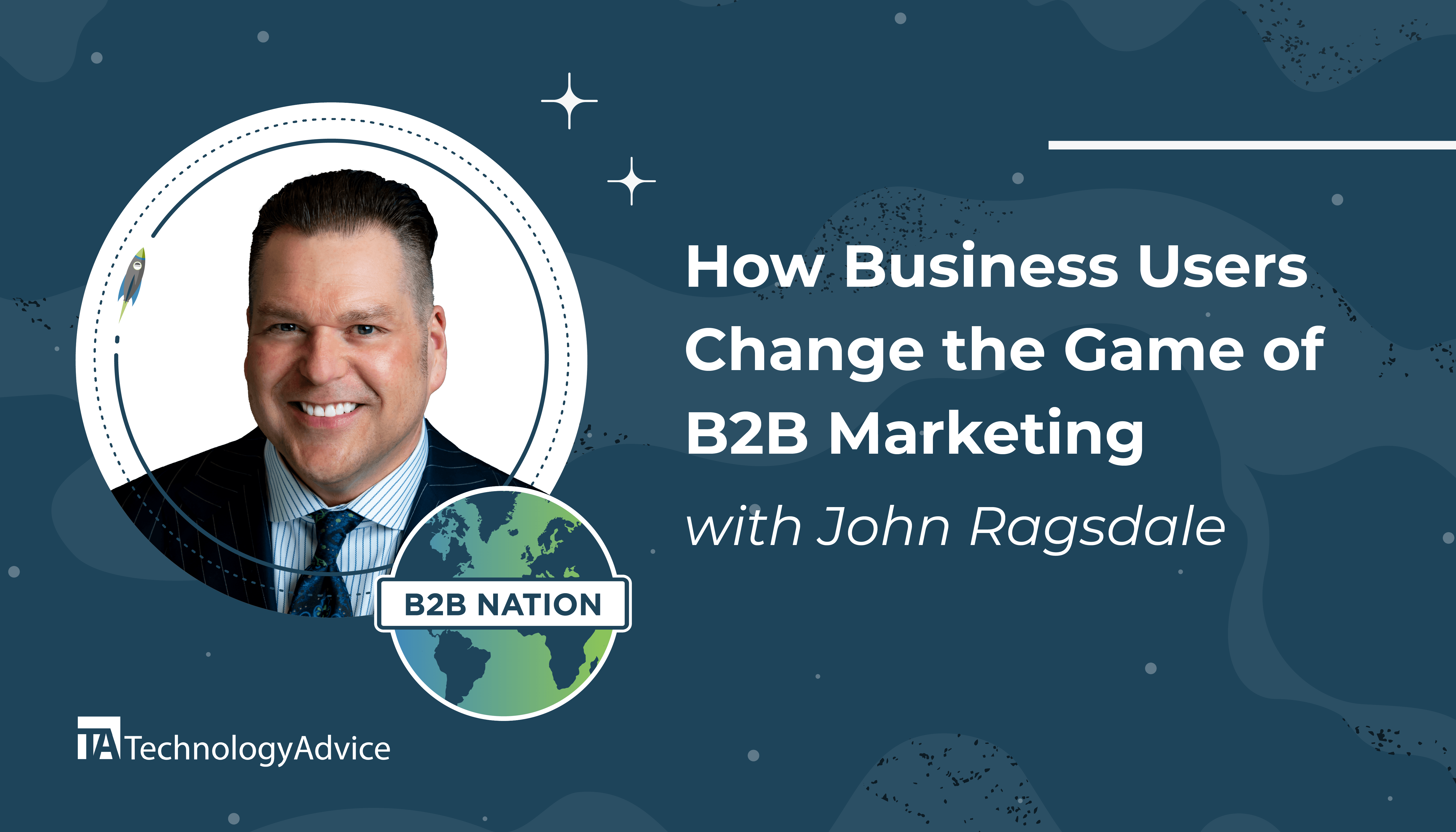 John Ragsdale of TSIA discusses how business users are changing B2B marketing on the B2B Nation podcast.