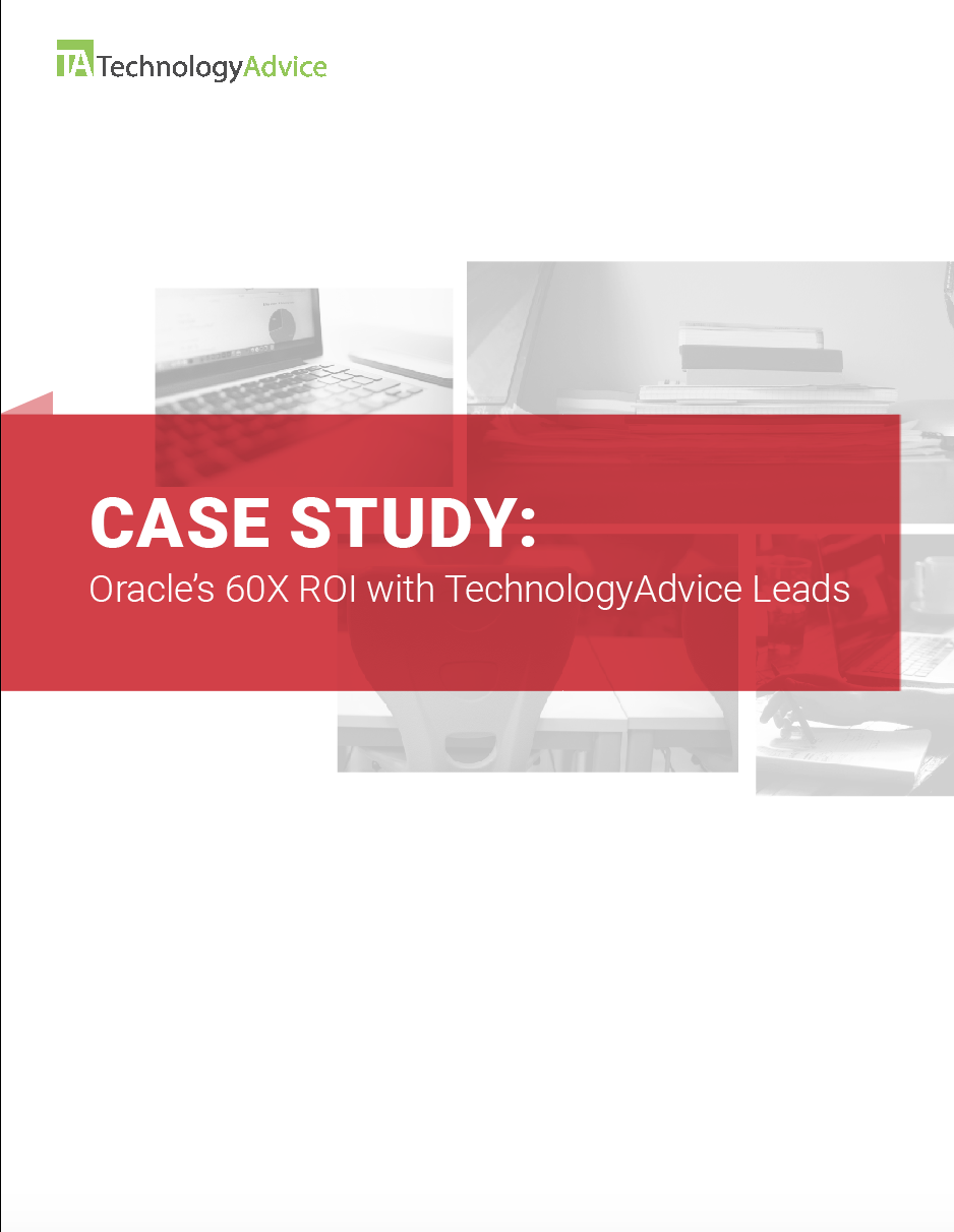TechnologyAdvice Research Guide: Case Study:  Oracle’s 60X ROI with TechnologyAdvice Leads
